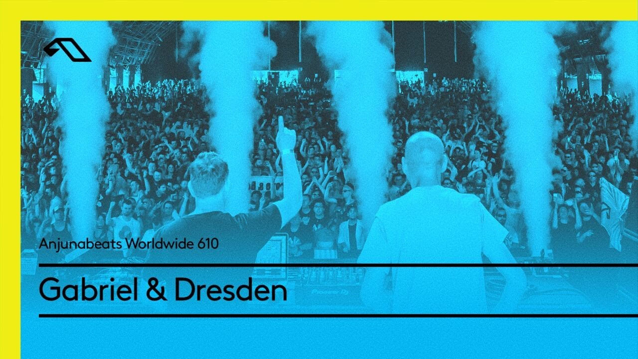 Anjunabeats Worldwide 610 with Gabriel & Dresden