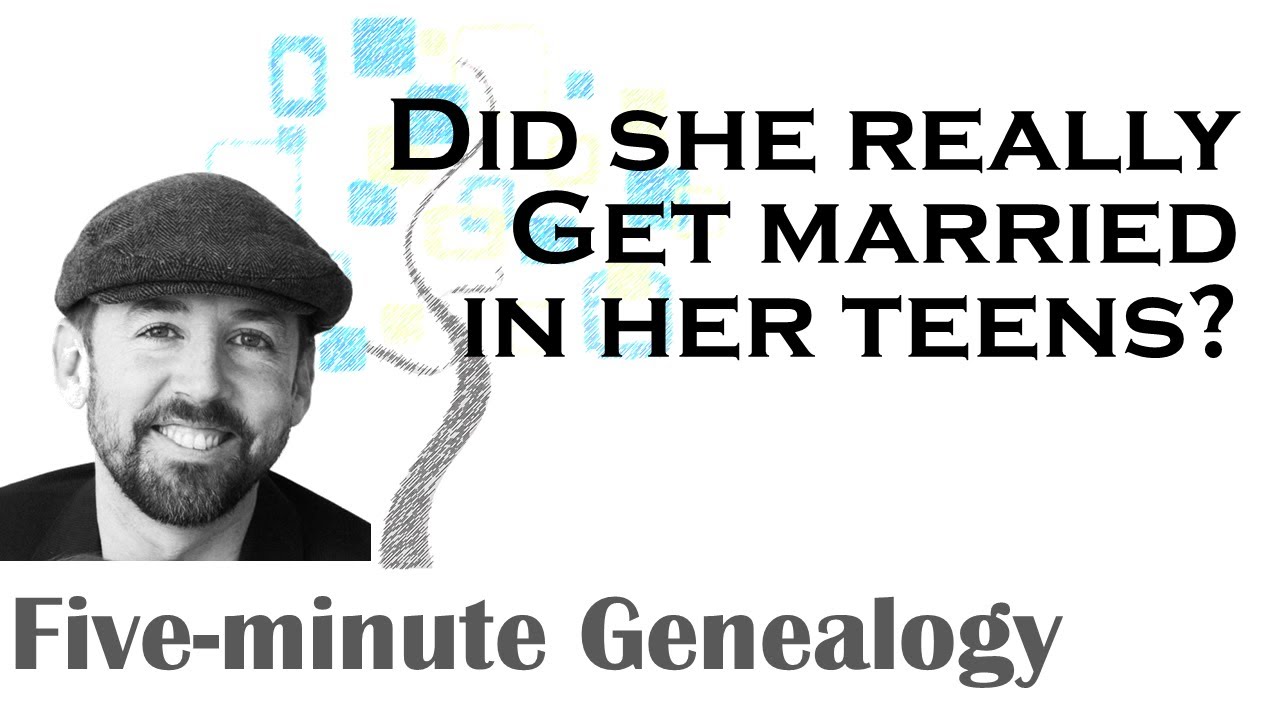 Did your female ancestor really get married in her teens?