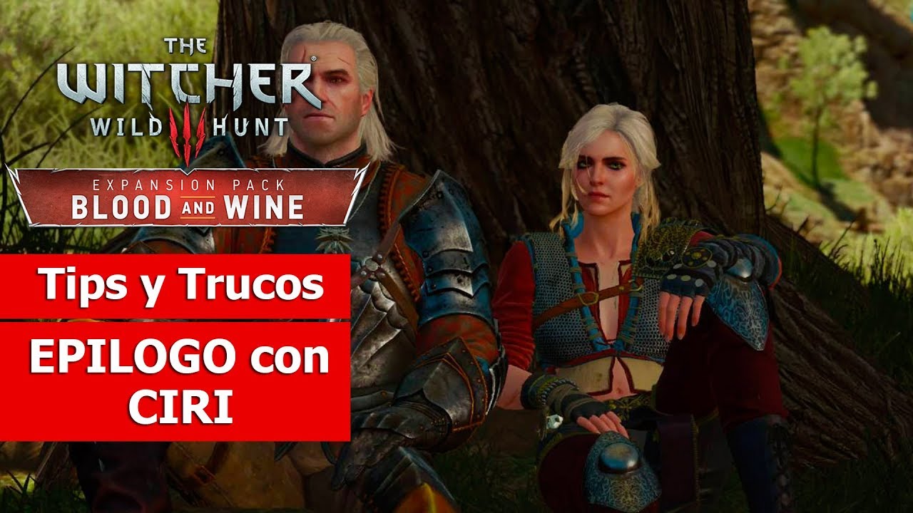 The Witcher III: Blood and Wine | Tips y Trucos | EPILOGO con Ciri