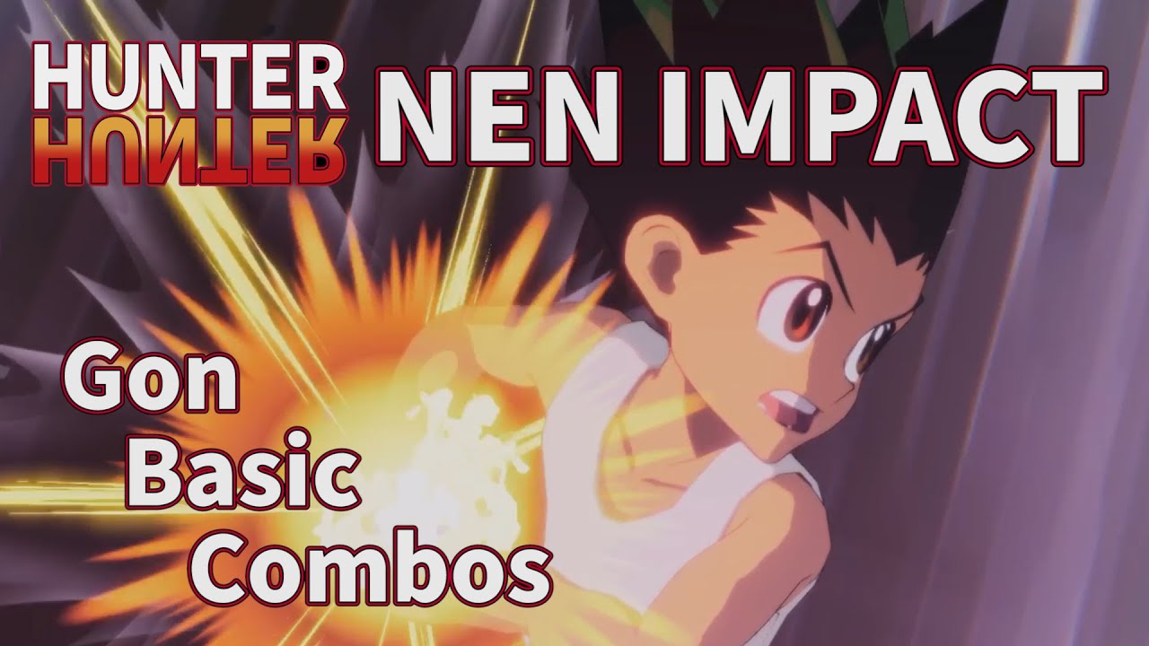 HUNTER×HUNTER NEN×IMPACT Gon Basic Combosハンター×ハンターネン×インパクト ゴン 基礎コンボ 獵人HUNTER x HUNTER念能力衝擊 小傑 基礎連段