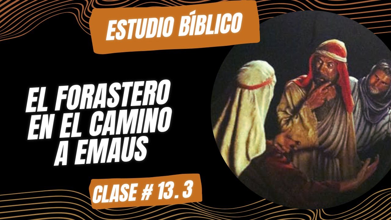 EL FORASTERO EN EL CAMINO A EMAUS