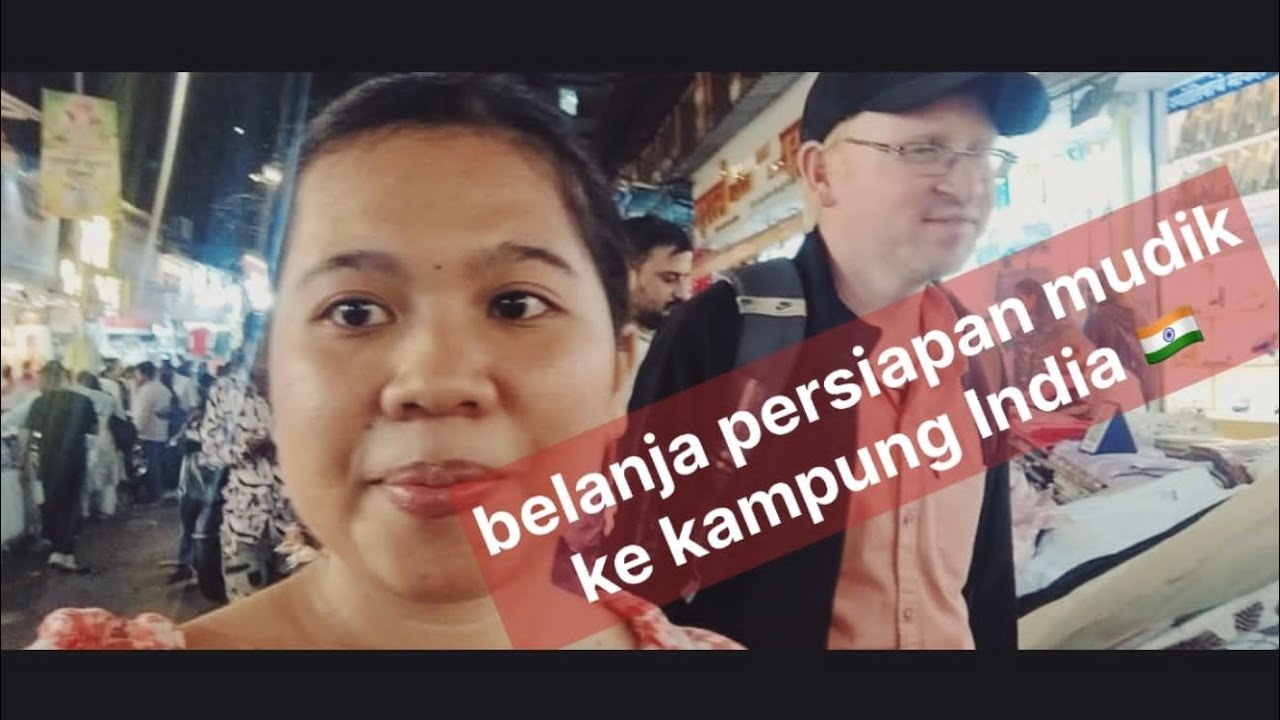 Belanja Persiapan Pulang Kampung India 🇮🇳