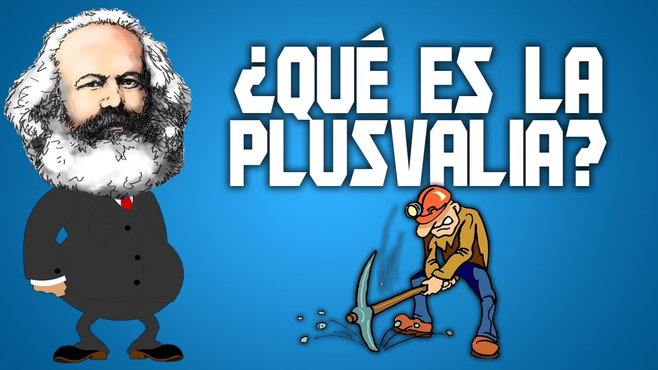 &iquest;Qu&eacute; es la plusval&iacute;a? &iquest;Es un robo por parte del empresario? (Marx)