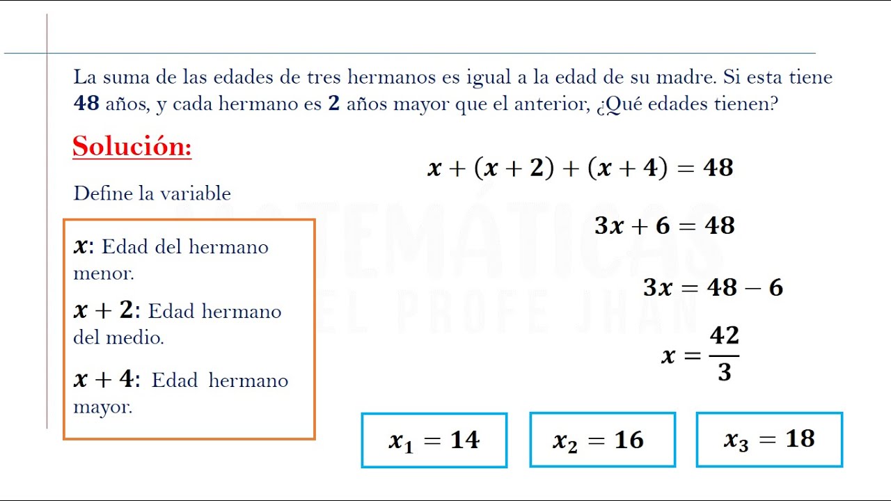 La suma de las edades de tres hermanos es igual a la edad de su madre. Si esta tiene 𝟒𝟖 años...