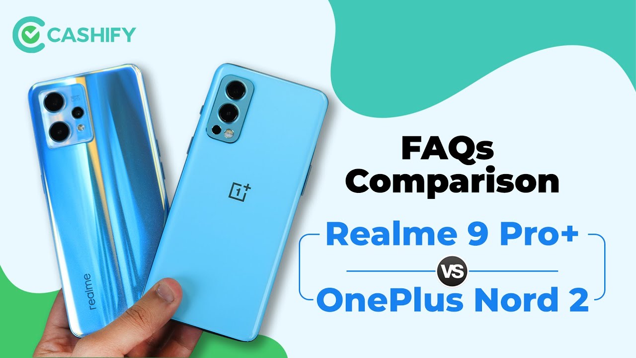 Realme 9 Pro Plus Vs OnePlus Nord 2 FAQs Comparison - 25 important questions answered