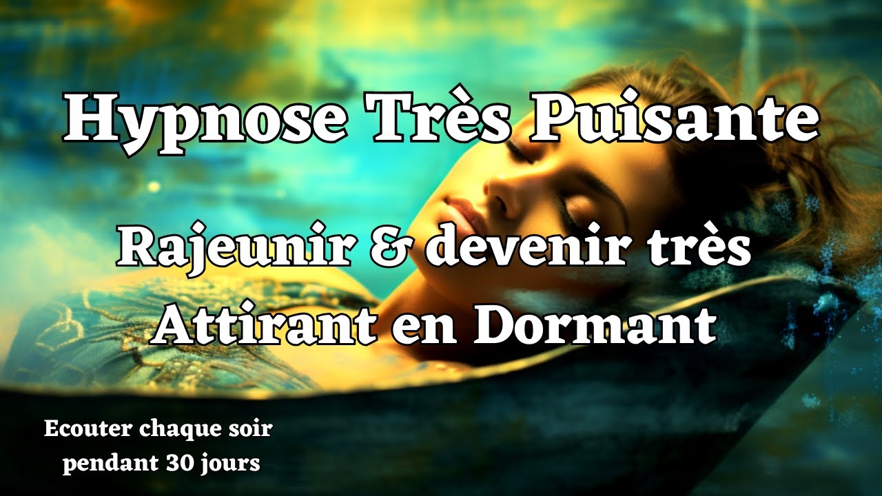 C'est FOU mais &ccedil;a marche! RAJEUNIR et devenir tr&egrave;s ATTIRANT en dormant (HYPNOSE PUISSANTE DORMIR)