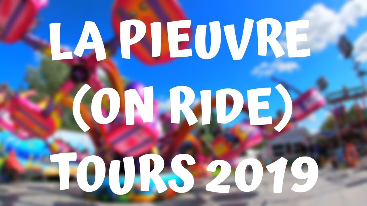 LA PIEUVRE (ON RIDE) - FÊTE FORAINE DE TOURS 2019