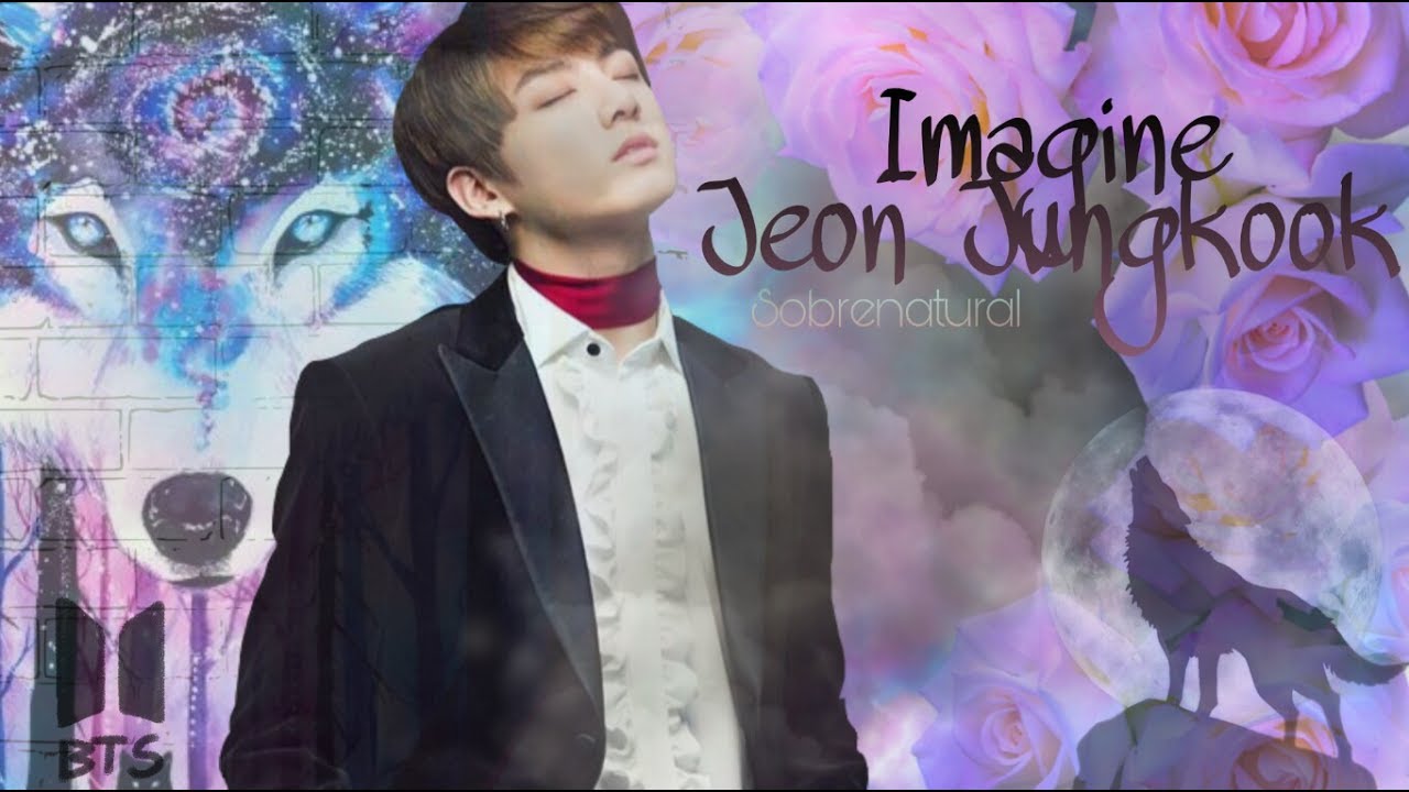 Imagine Jeon Jungkook Sobrenatural| Capítulo 1