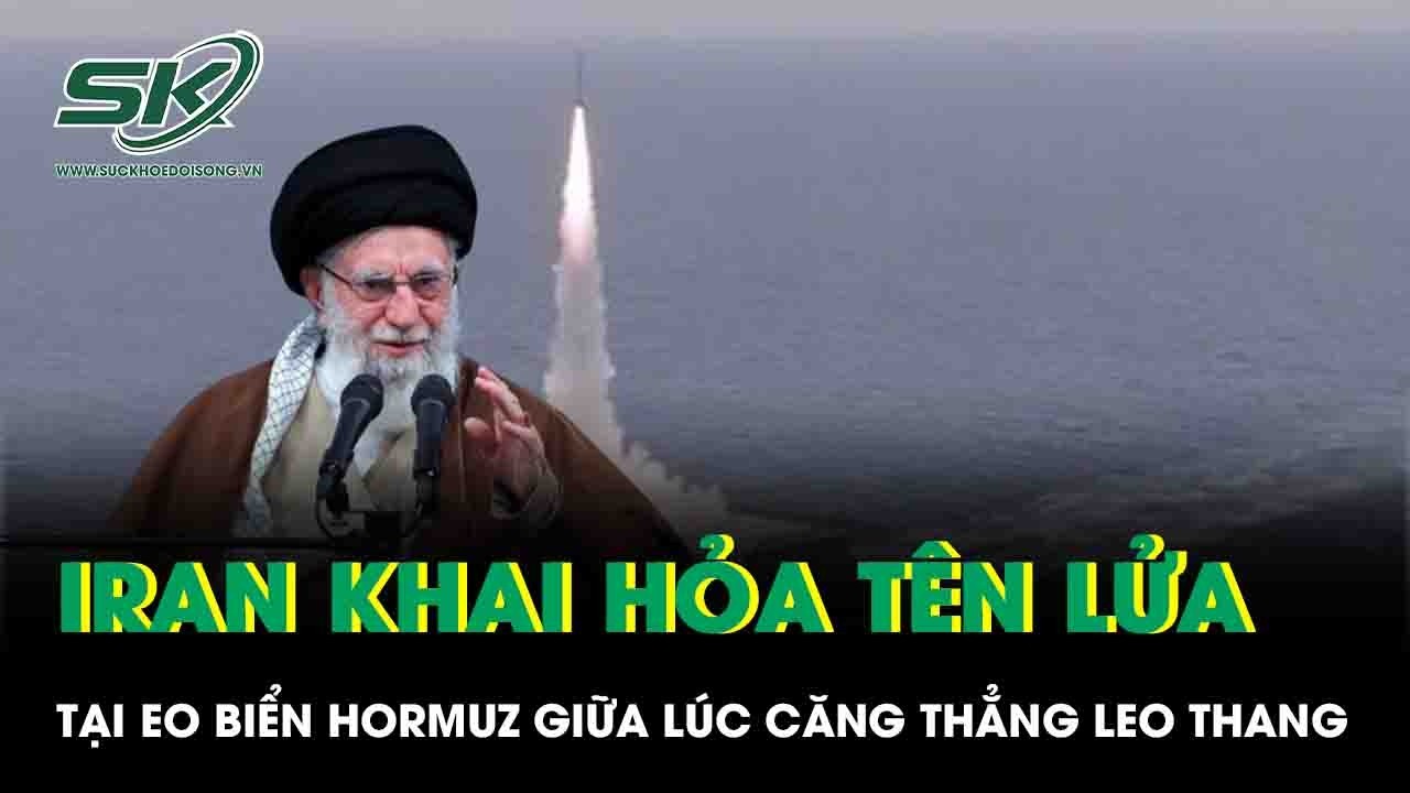 Iran khai hỏa tên lửa tại Eo biển Hormuz giữa lúc căng thẳng leo thang