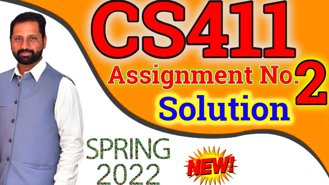 CS411 Assignment No 2 Spring 2022 100% Correct Complete Solution By Abid Farooq Bhutta