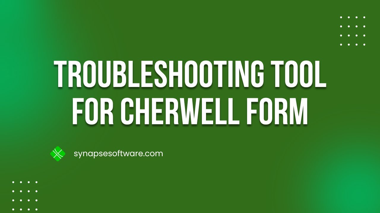 New Troubleshooting Tool For Inspecting Cherwell Form Defs