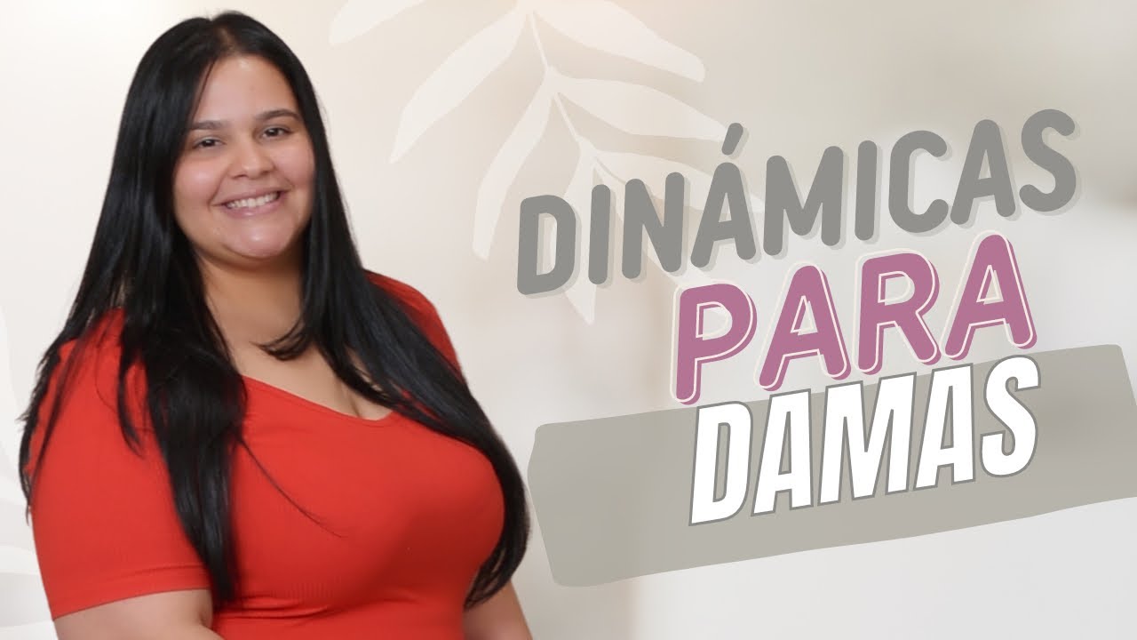Dinámicas para damas.