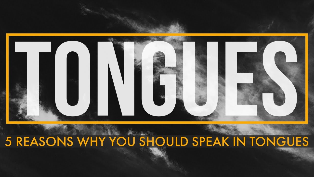 5 Reasons Why You Should Speak With Tongues Daily