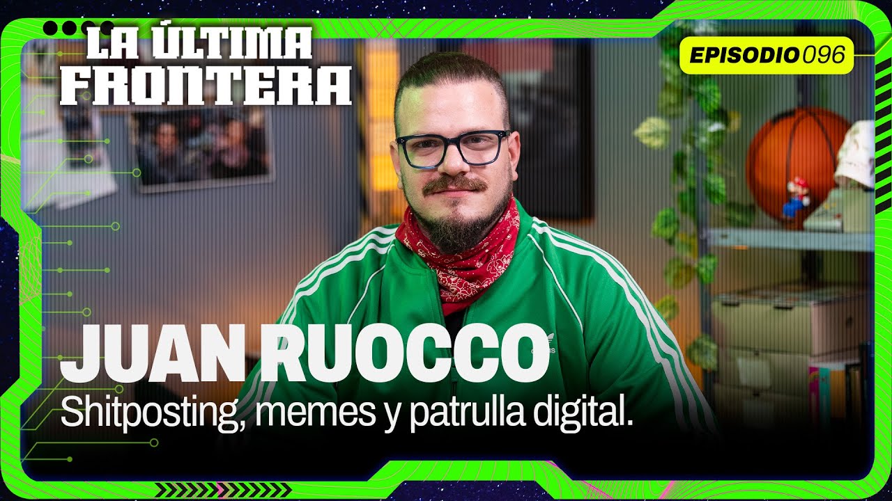 SHITPOSTING y política: Juan Ruocco sobre trolls, MEMES y narrativas digitales | La Última Frontera