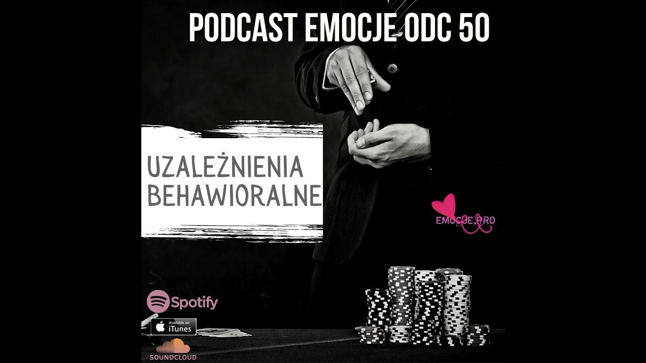 50. Podcast Emocje: Uzależnienia Behawioralne