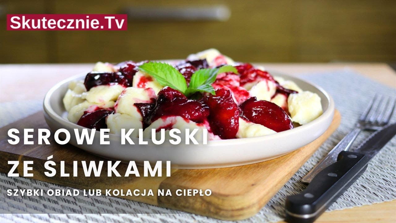 PRZEPIS► Serowe kluski ze śliwkami (kładzione). SZYBKI OBIAD :: Skutecznie.Tv