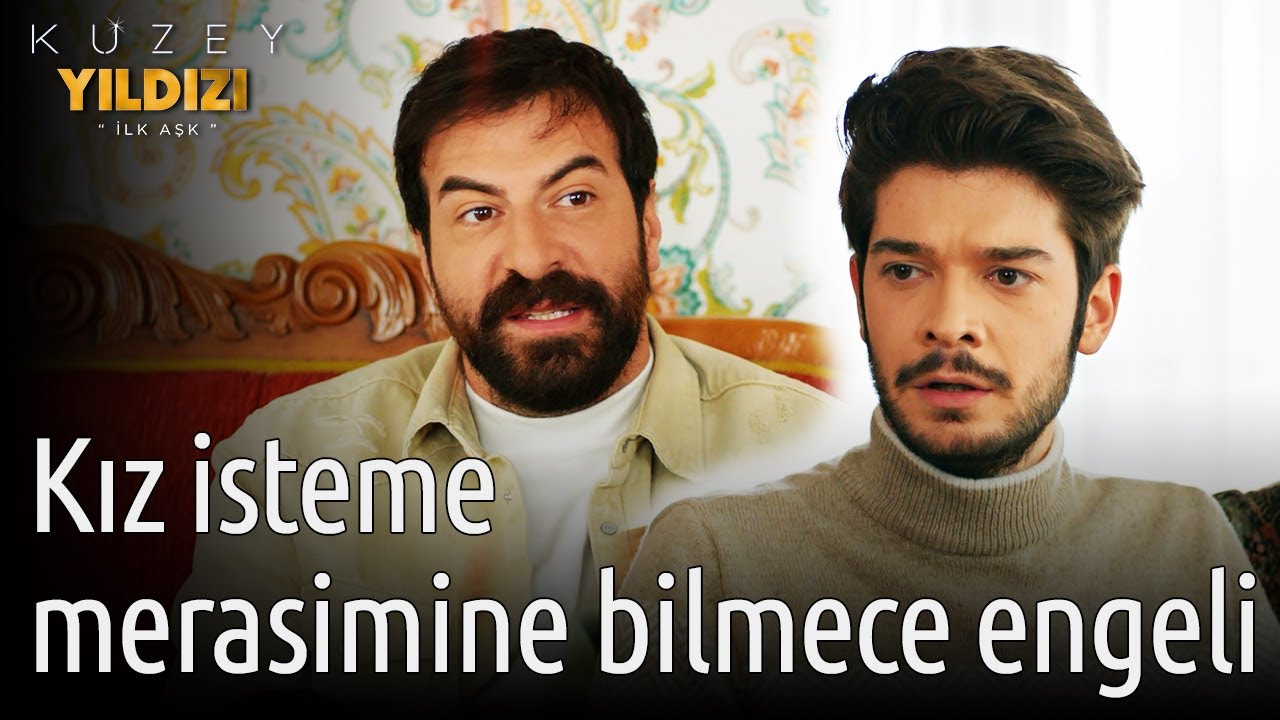 Kuzey Yıldızı İlk Aşk 50. Bölüm - Kız İsteme Merasimine Bilmece Engeli
