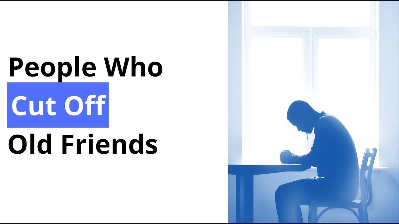The Psychology of People Who Cut Off Old Friends (It’s Not What You Think)