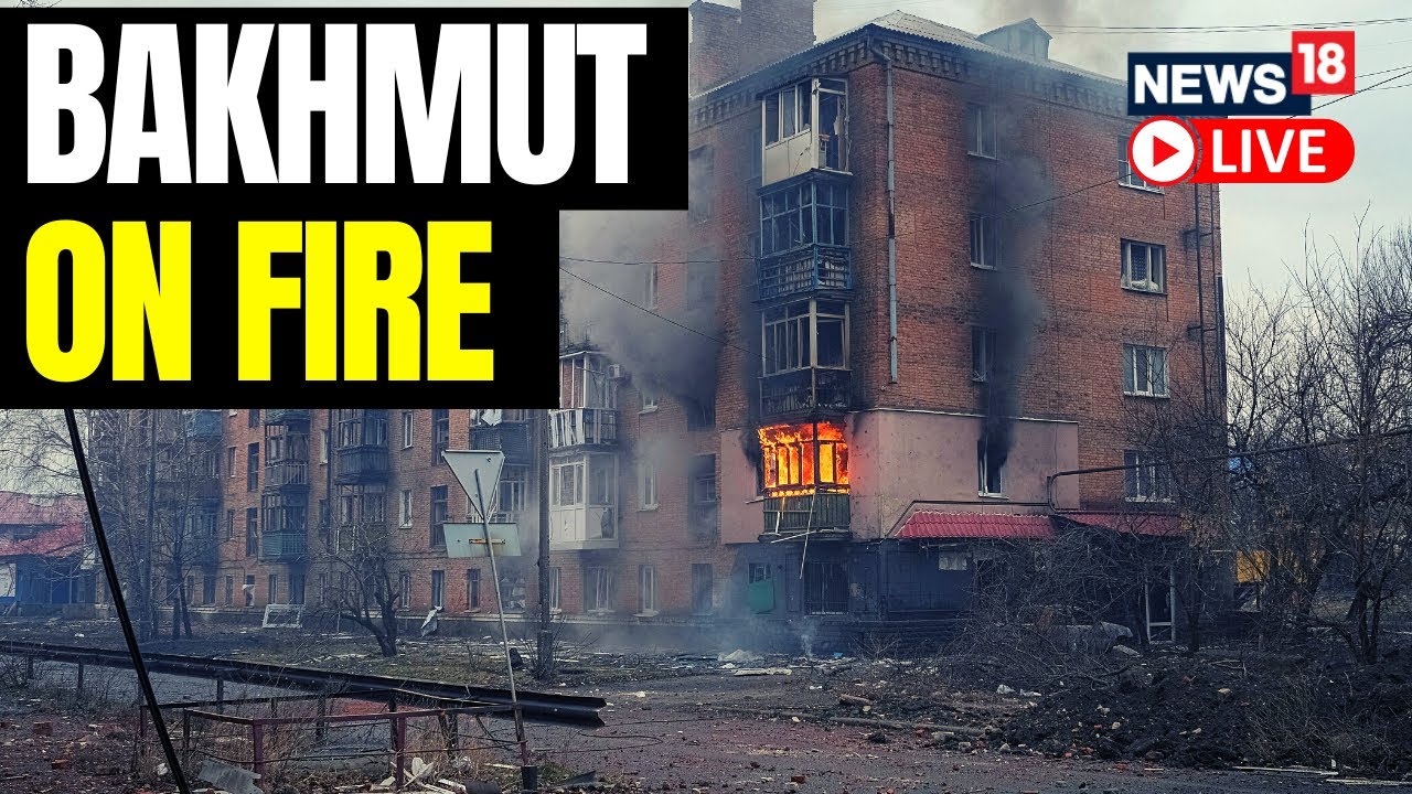 Flames And Smoke Fill Bakhmut As Russian Attack Intensifies | Russia Attacks Ukraine | Nes18 Live
