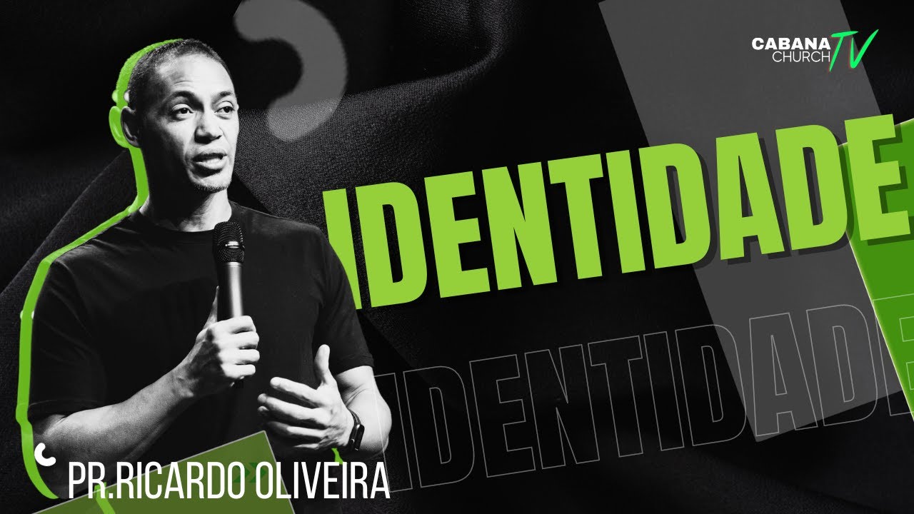 IDENTIDADE (TESTEMUNHO) - PR. RICARDO OLIVEIRA - CABANA CHURCH