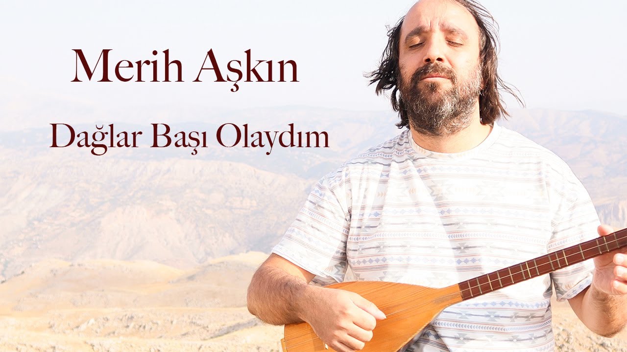 Merih Aşkın - Dağlar Başı Olaydım (Official Video)