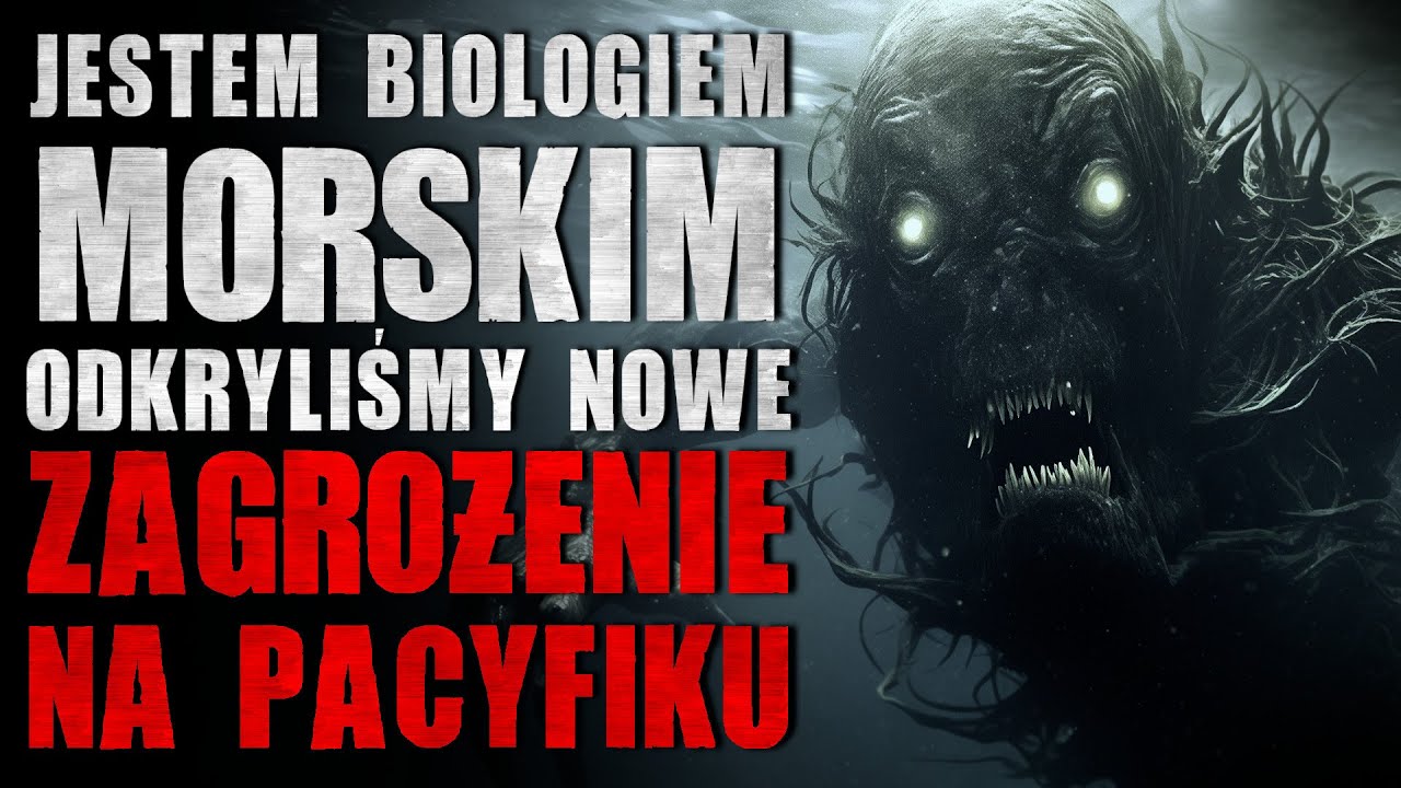 Jestem biologiem morskim. Odkryliśmy nowe zagrożenie na Pacyfiku - Reddit CreepyPasta [Lektor PL]