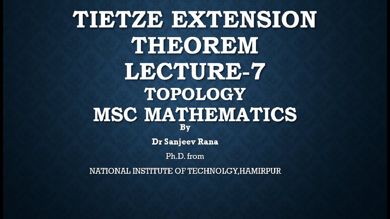 Tietze Extension Theorem, Lecture 7 Topology by Dr Sanjeev Rana