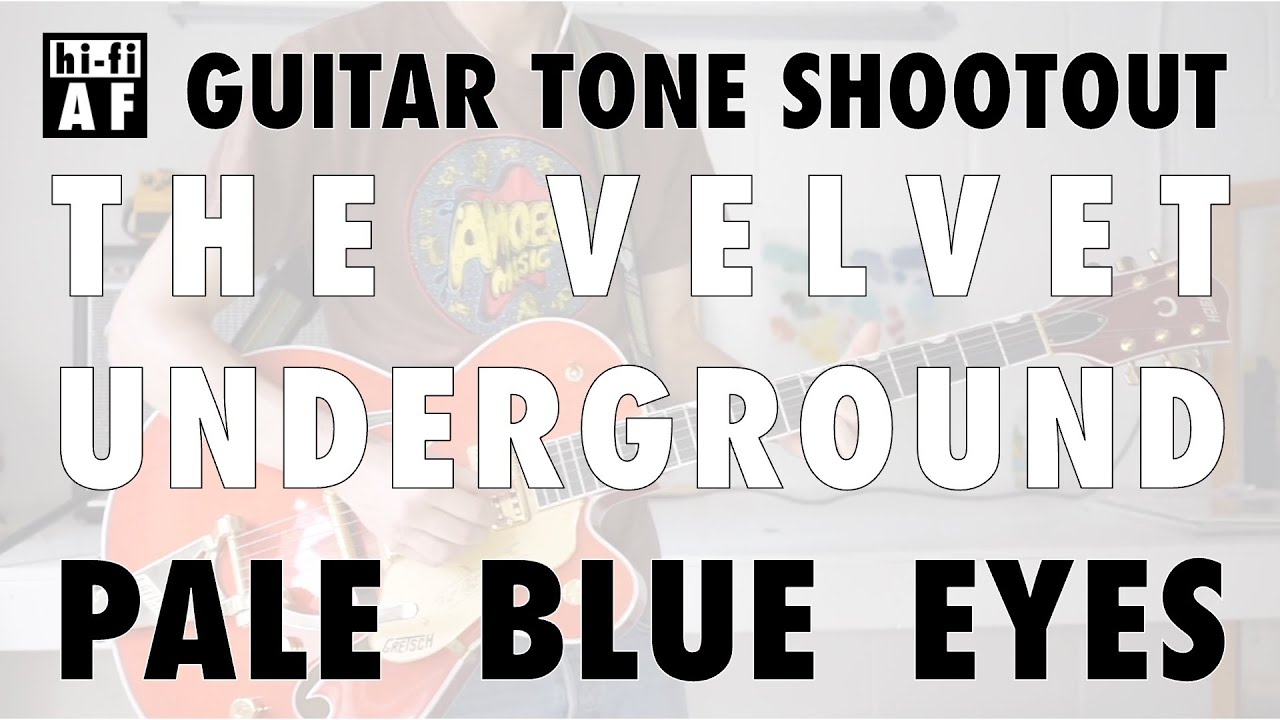 Guitar Tone Shootout -- The Velvet Underground, Pale Blue Eyes