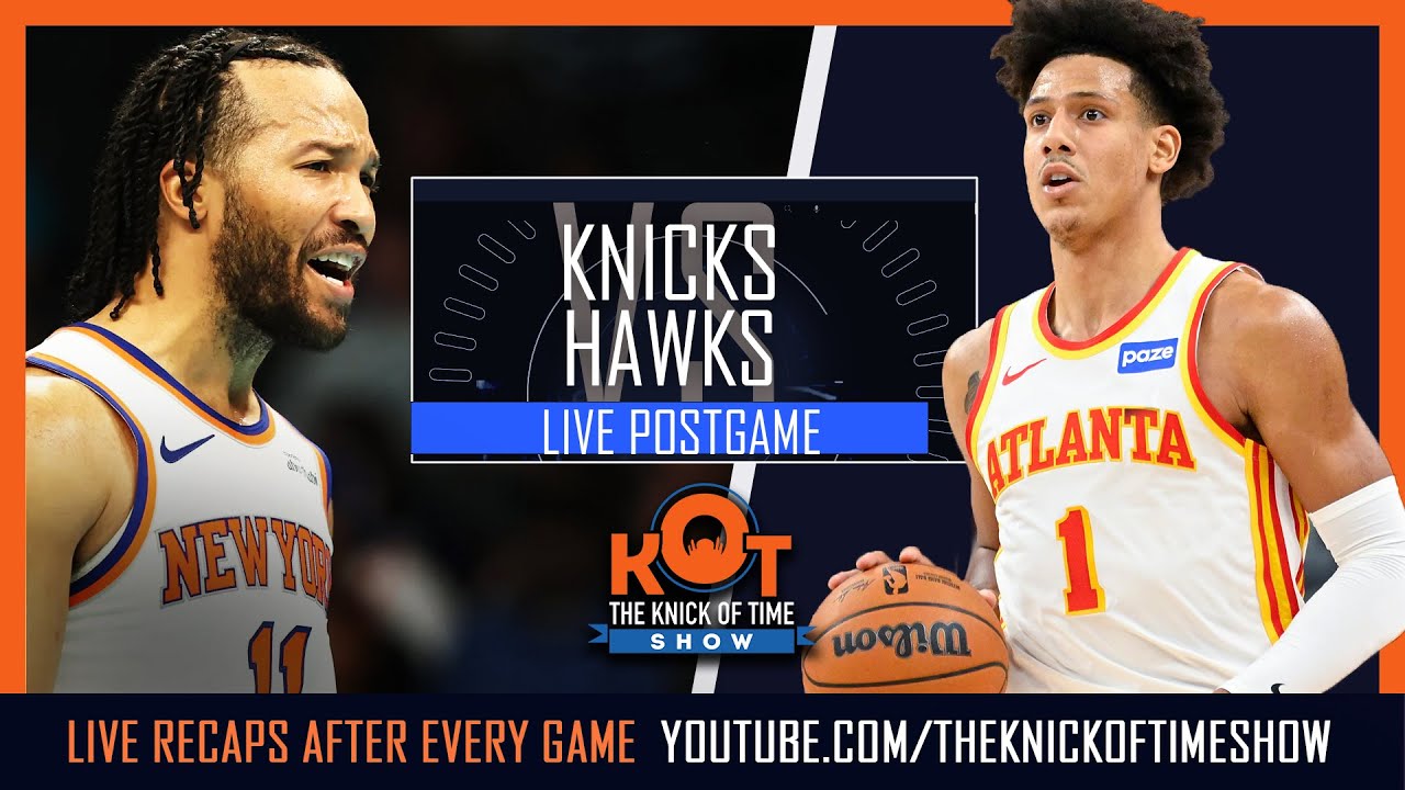 Knicks Vs Hawks Live Postgame