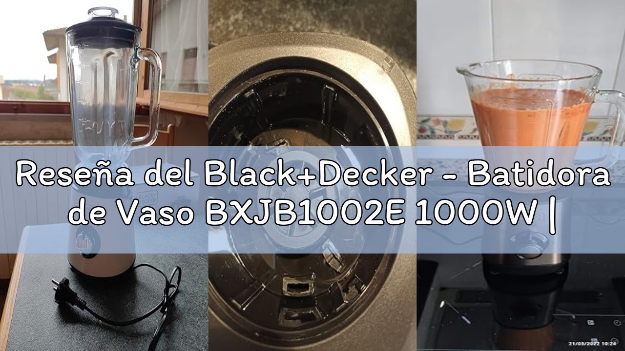 Reseña del Black+Decker - Batidora de Vaso BXJB1002E 1000W | Jarra Cristal 1,5L | Cuchillas Acero In