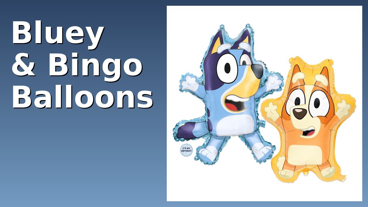 REVIEW (2025): Bluey & Bingo Balloons. ESSENTIAL details.
