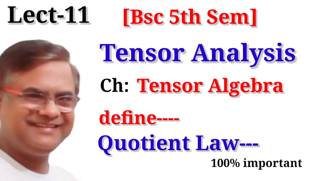 QUOTIENT LAW Tensor Analysis Bsc 5th Sem Tensor Analysis QUOTIENT LAW