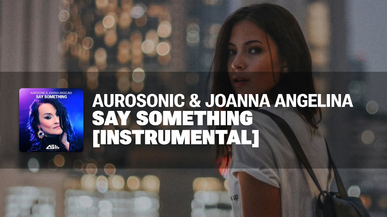 Aurosonic & Joanna Angelina - Say Something (Instrumental) [AUROSONIC MUSIC]