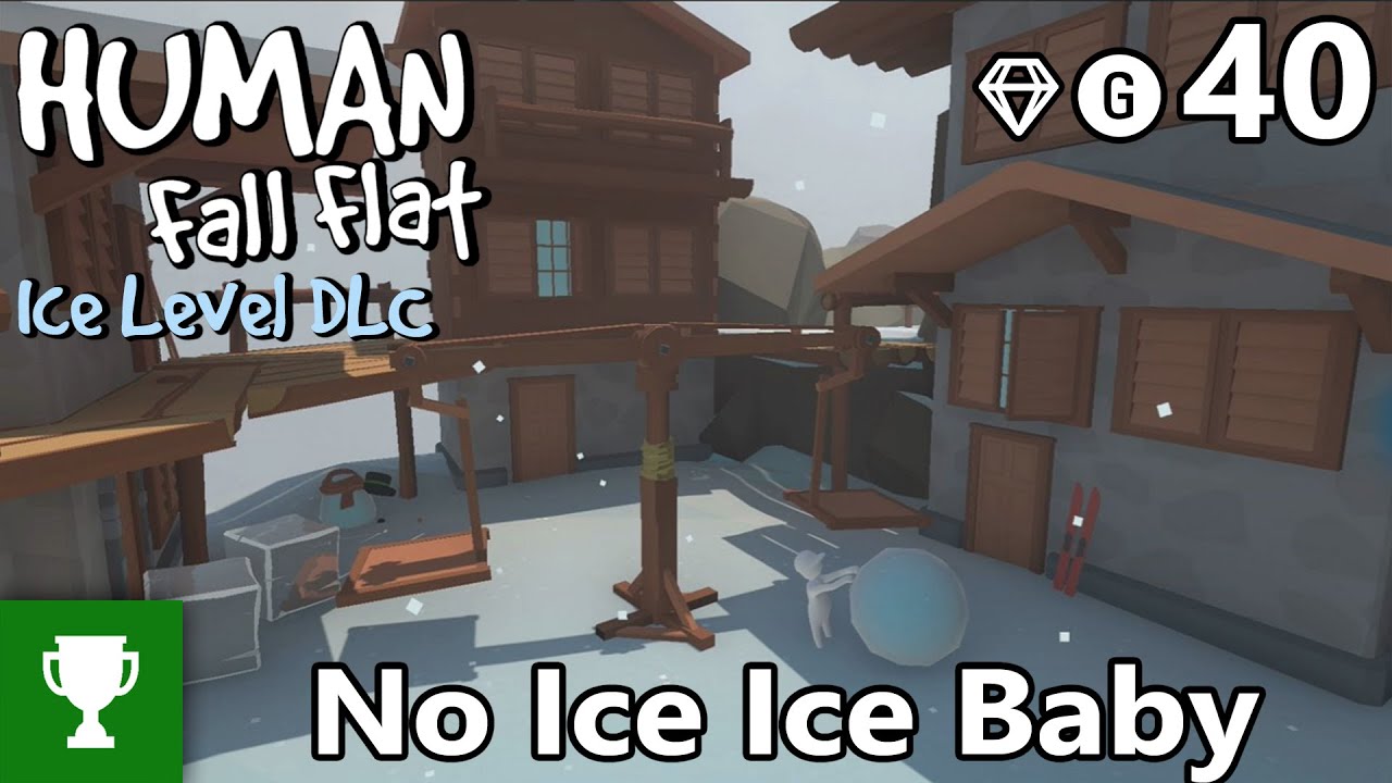 No Ice Ice Baby - Human: Fall Flat - Ice Level DLC - Achievement/Trophy Guide
