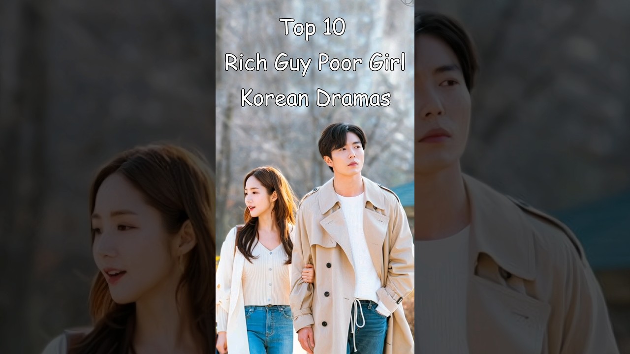 Top 10 Rich Guy Poor Girl Korean Dramas 