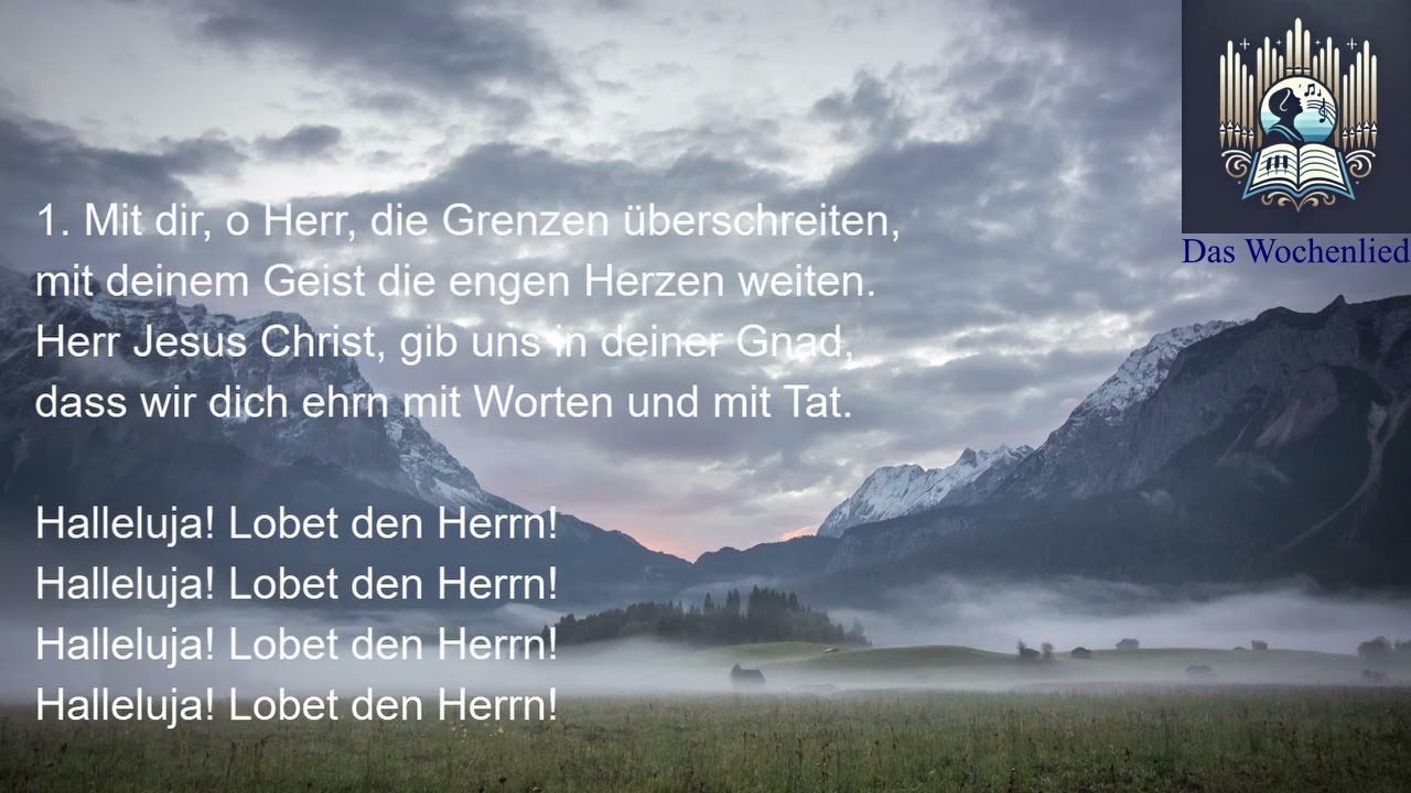 NL+ 70 - Mit dir, o Herr, die Grenzen überschreiten (Wochenlied am 17. Sonntag nach Trinitatis)