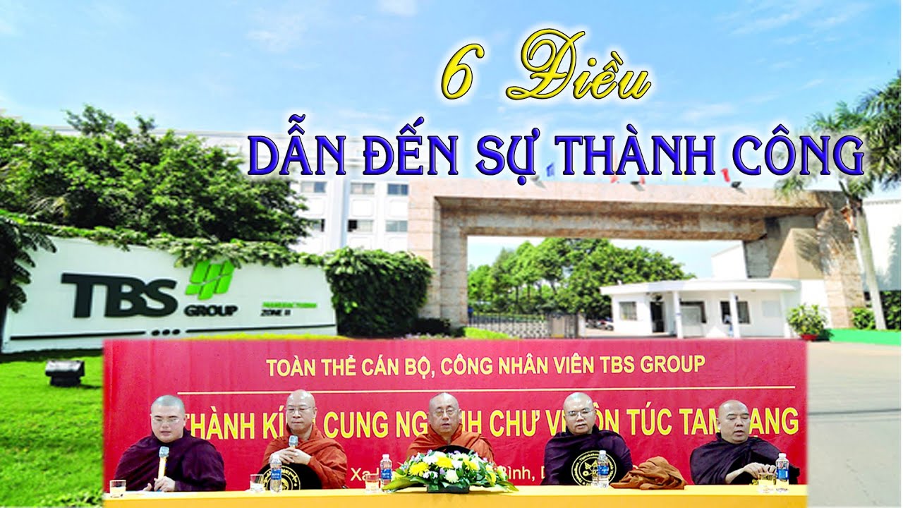 6 Điều Dẫn Đến Sự Thành Công | Do Chư Tôn Túc Tam Tạng thuyết giảng tại Công Ty TBS GROUP