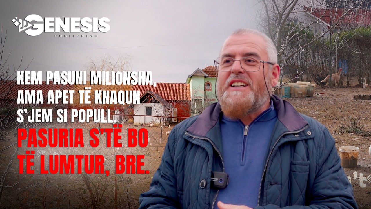 Kem pasuni milionsha, ama apet të knaqun s’jem si popull. Pasuria s’të bo të lumtur, bre.