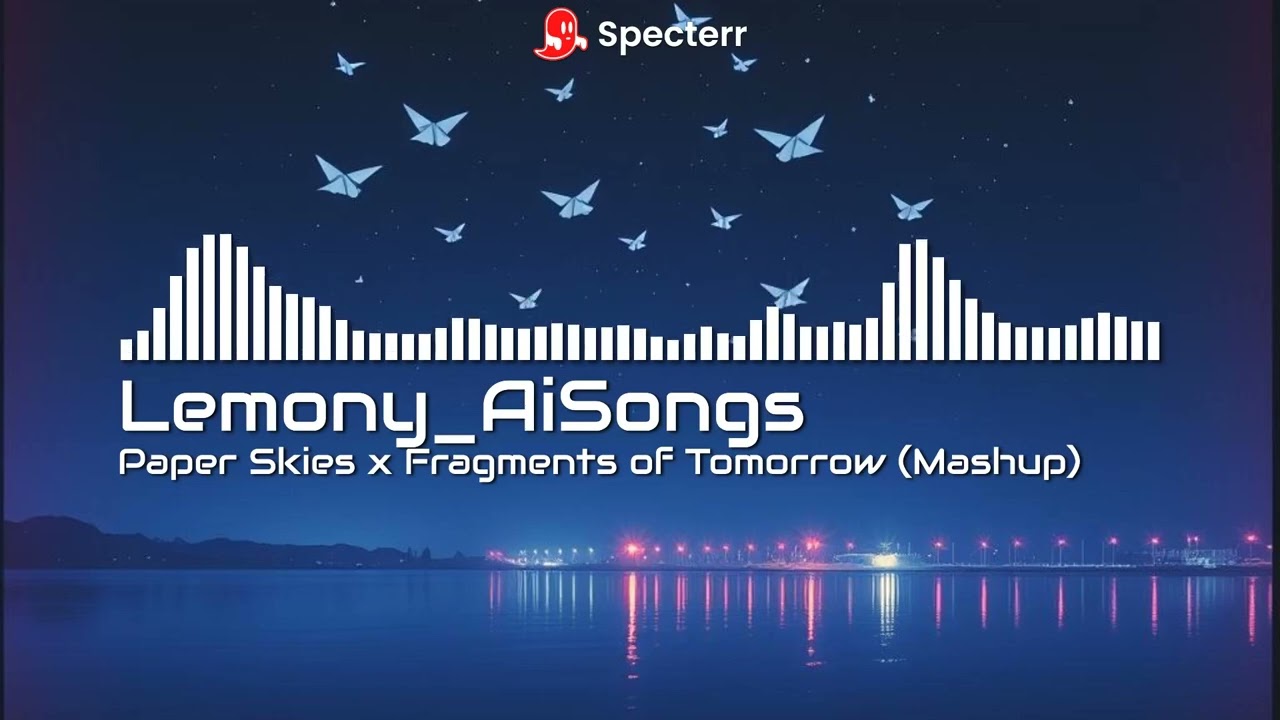 Paper Skies x Fragments of Tomorrow (Mashup) (Lyrics in the Desc) (10k views Special)