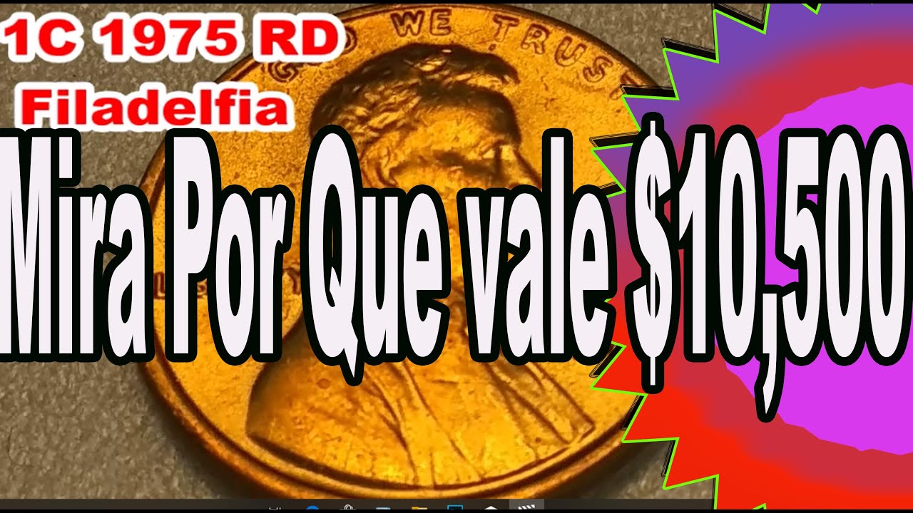 $10,500.00. Mira Por Que. Centavo del 1975.