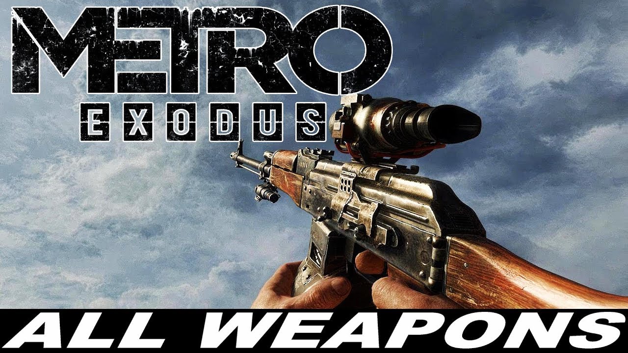 Metro Exodus - All Weapons     [Standard + Modified Variants]
