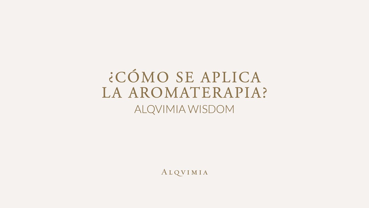 ALQVIMIA | ¿Cómo se aplica la aromaterapia?