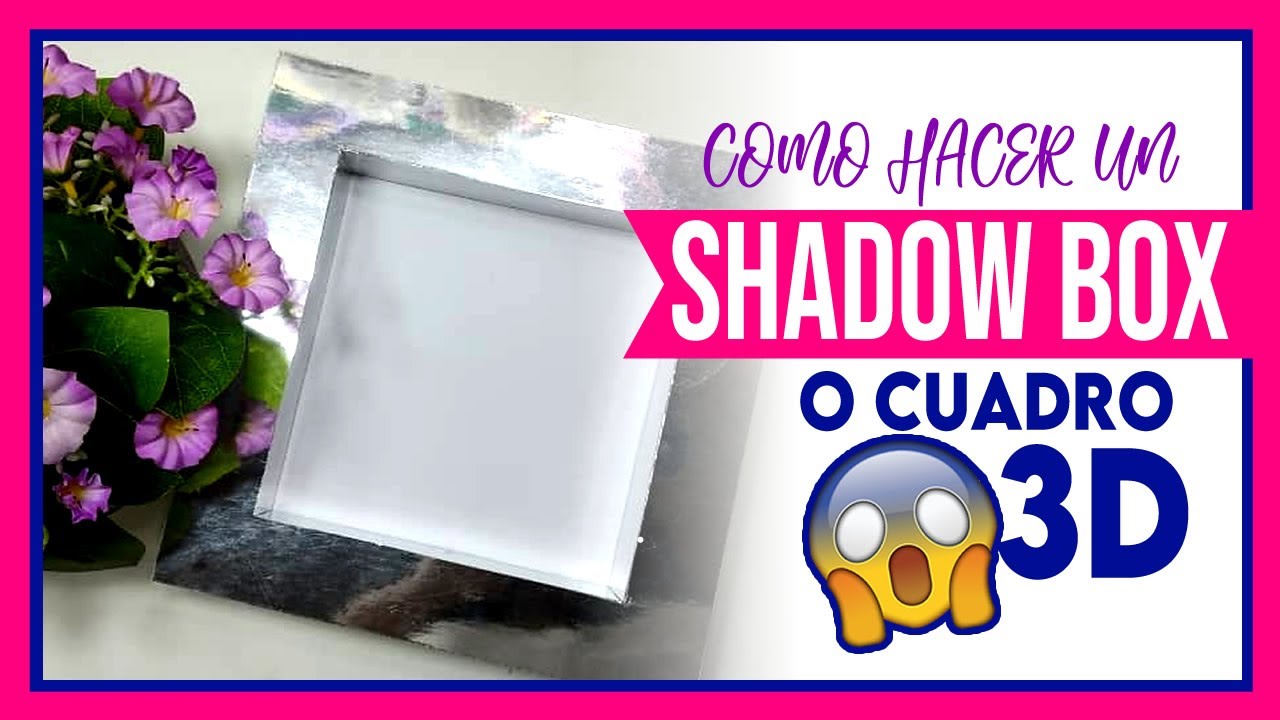 Como hacer un shadow box o cuadro en 3D en Cartulina