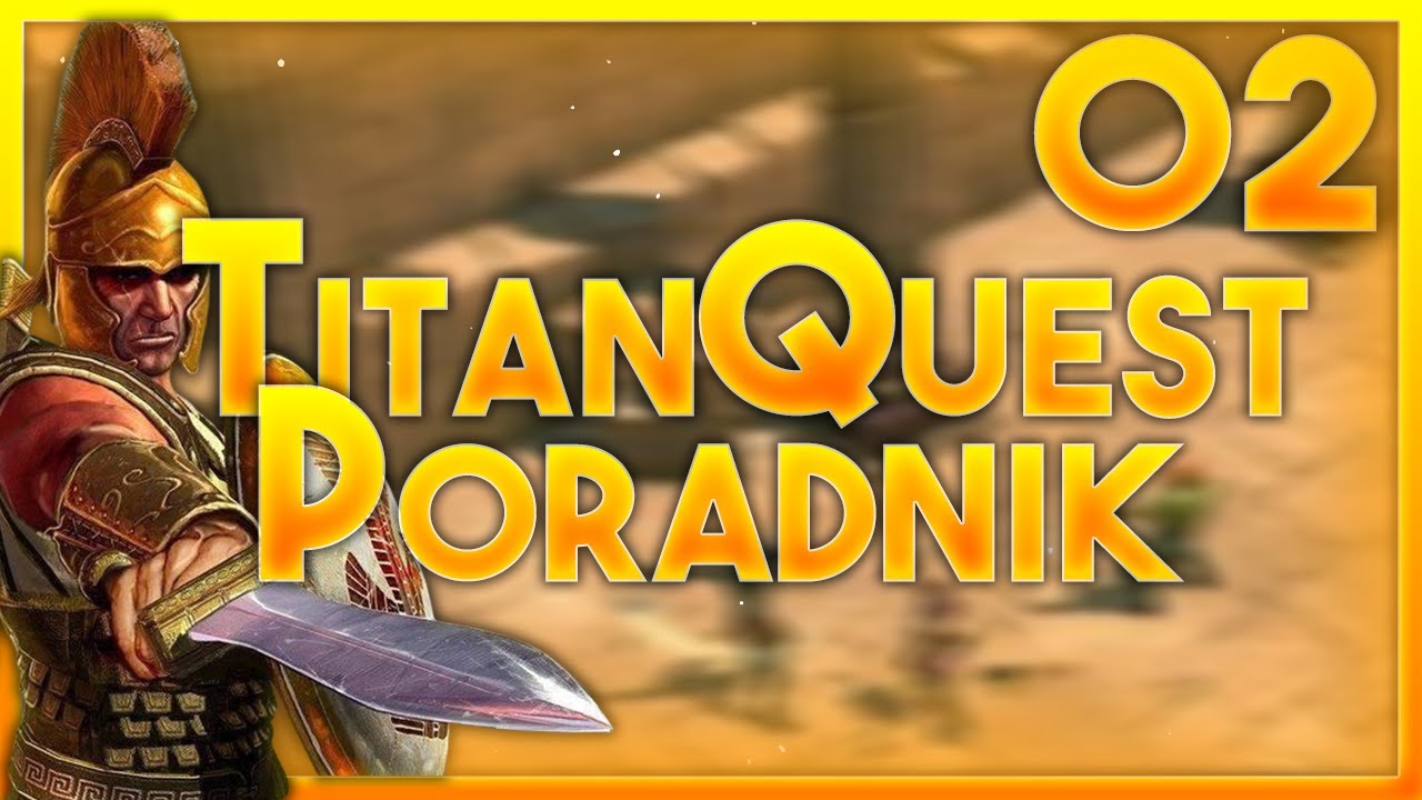 Titan Quest Anniversary Edition PORADNIK | przedmioty i postacie |