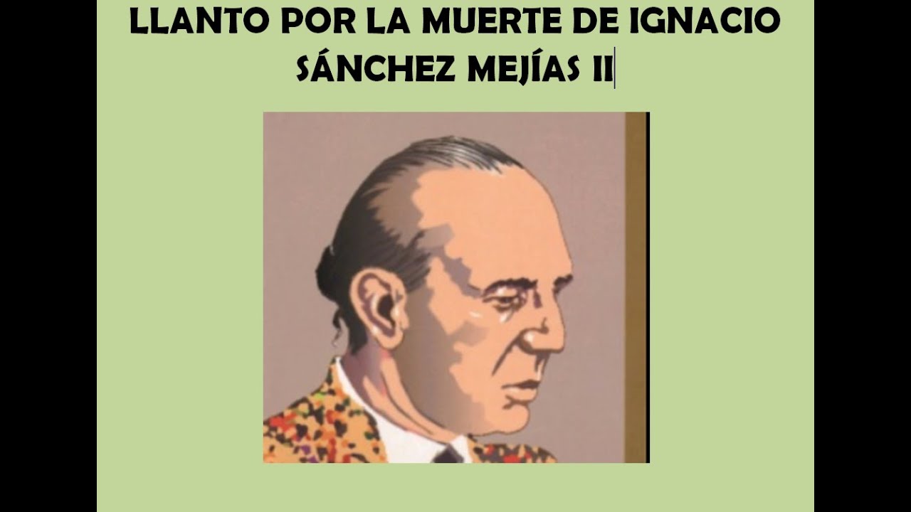 GARCÍA LORCA. 5.b LLANTO POR LA MUERTE DE IGNACIO SÁNCHEZ MEJÍAS 2