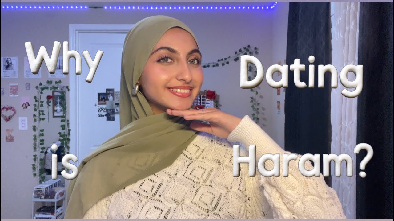 Why is Dating Haram?