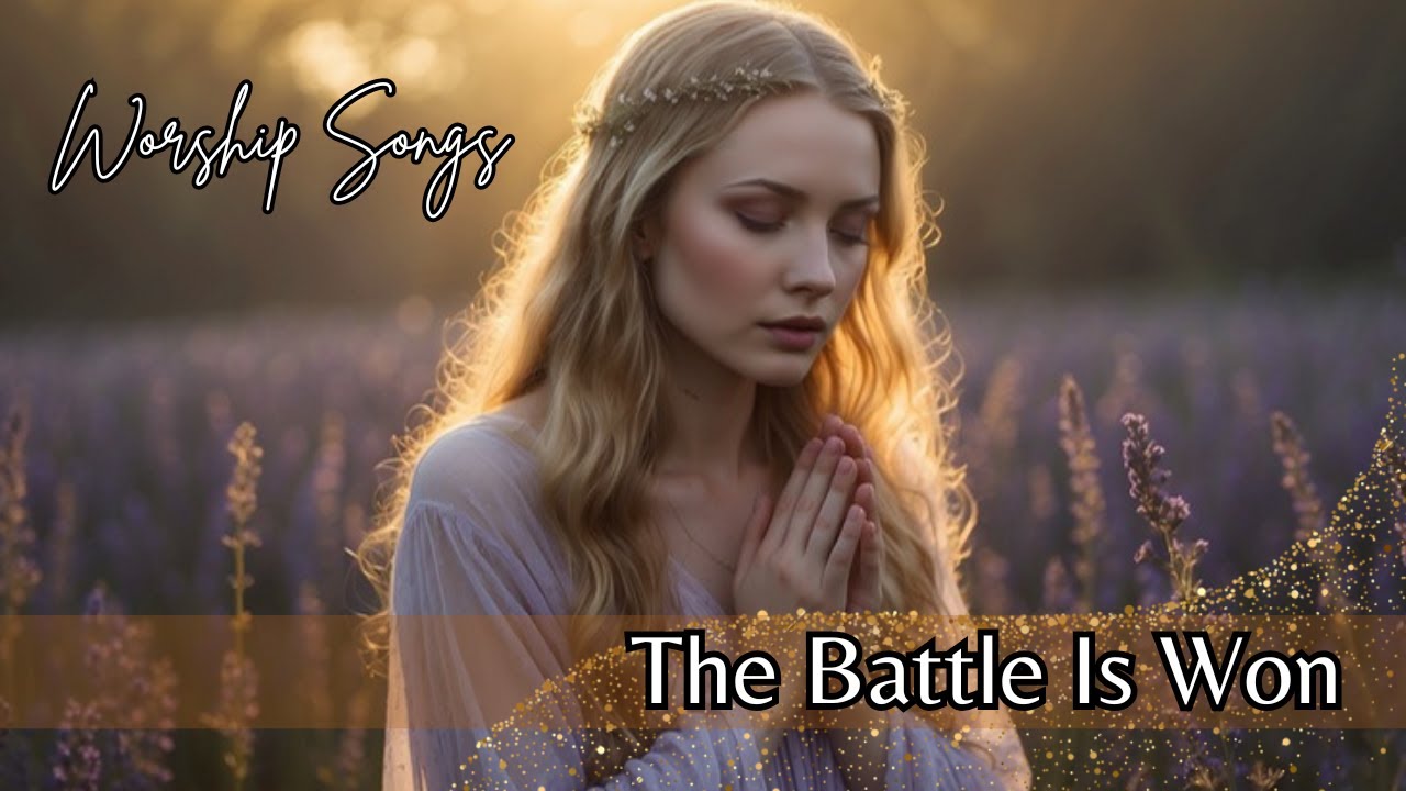 The Battle Is Won |  Powerful Gospel Songs to Renew Your Faith (2025)