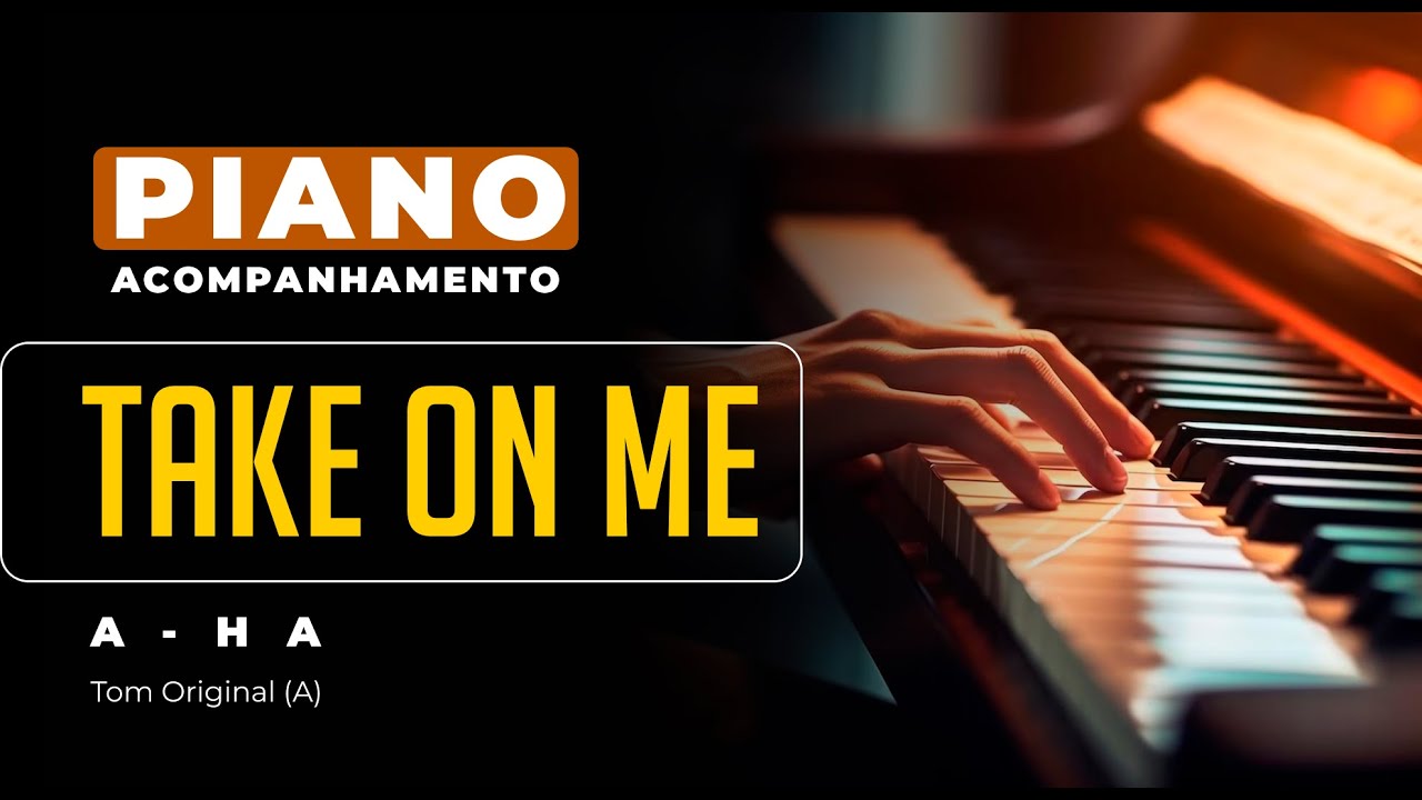 Take on Me (A-Ha) - Acompanhamento no Piano para Cover/Karaokê
