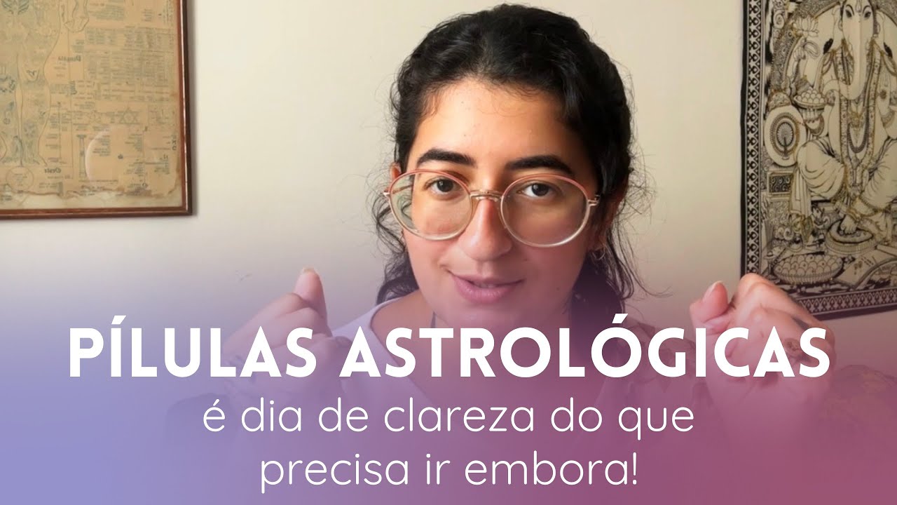 🪷 PÍLULAS ASTROLÓGICAS: É dia de clareza do que precisa ir embora! 