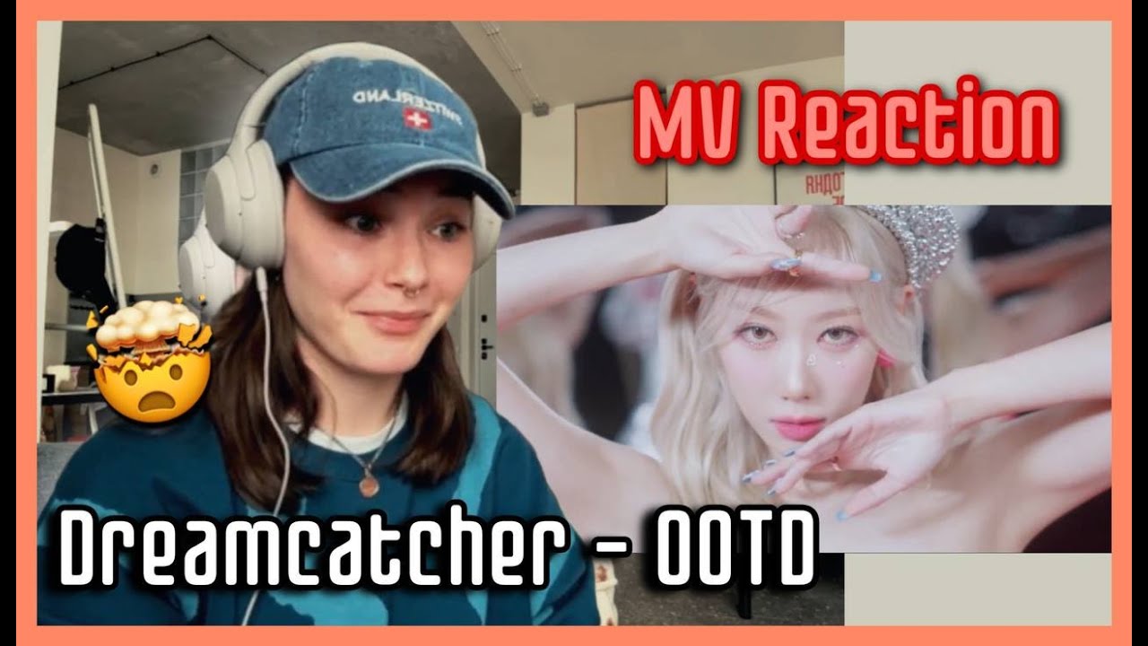 РЕАКЦИЯ НА DREAMCATCHER - 'OOTD' MV | REACTION